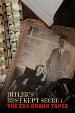 Hitler's Best Kept Secret: The Eva Braun Tapes