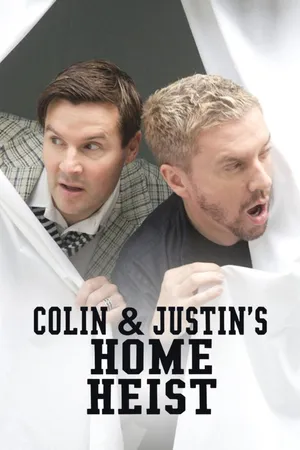Colin & Justin's Home Heist
