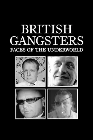British Gangsters: Faces of the Underworld