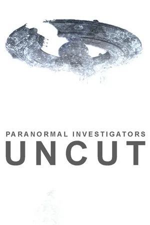 Paranormal Investigators UnCut