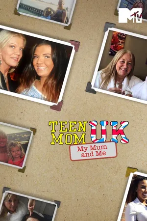Teen Mom UK: My Mum and Me