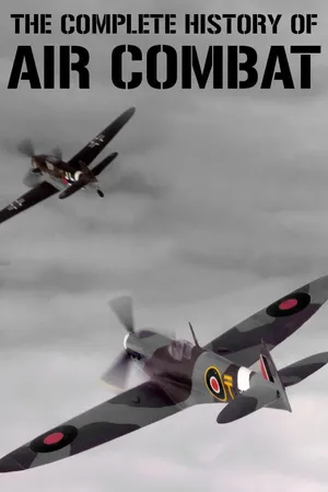 The Complete History of Air Combat