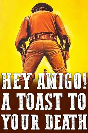 Hey Amigo! A Toast to Your Death