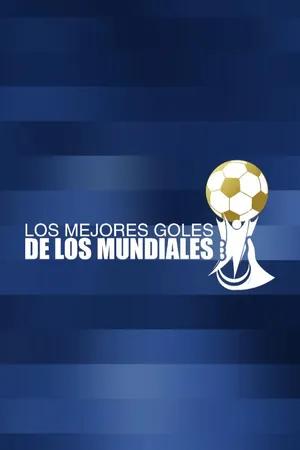 Los Mejores Goles de los Mundiales: Ranking