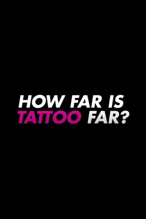 How Far is Tattoo Far? LT
