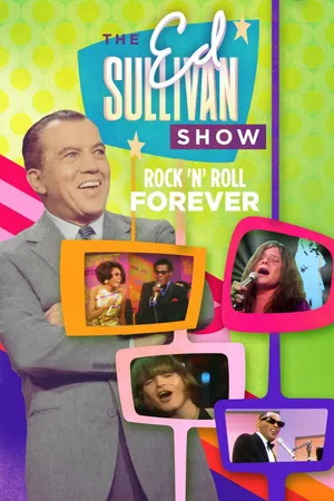 Ed Sullivan's Rock 'N' Roll Forever