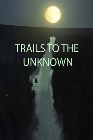 Trails to the Unknown