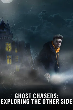 Ghost Chasers: Exploring the Other Side