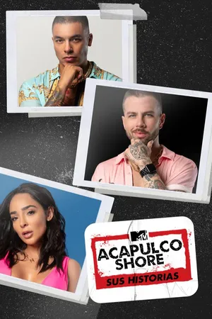 Acapulco Shore: Sus historias