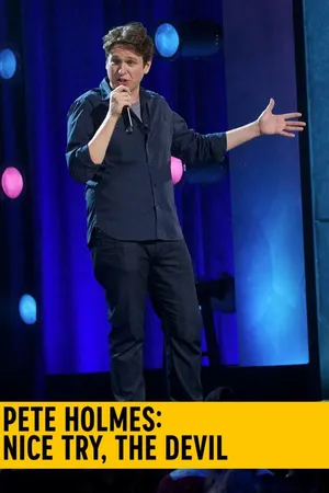 Pete Holmes: Nice Try, The Devil NO