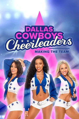 Dallas Cowboys Cheerleaders: Making the Team