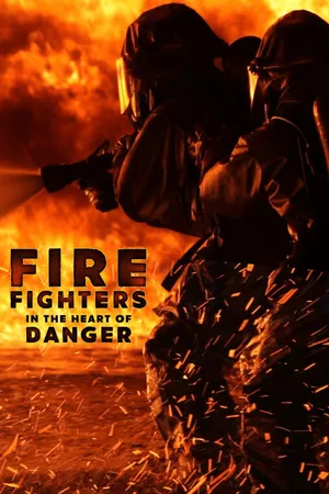 Firefighters in the Heart of Danger