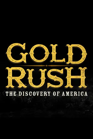 Gold Rush: The Discovery Of America