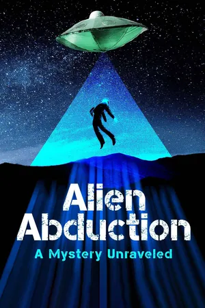 Alien Abduction: The Mystery Unraveled