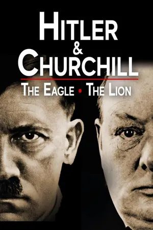 Hitler and Churchill: The Eagle and the Lion
