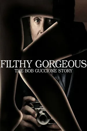 FILTHY GORGEOUS: THE BOB GUCCIONE STORY