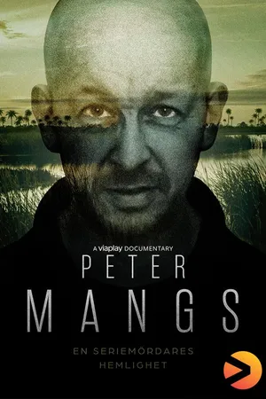 Peter Mangs – en seriemördares hemlighet