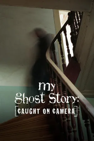My Ghost Story: Caught on Camera