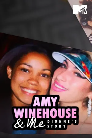 Amy Winehouse & Me: Dionne's Story