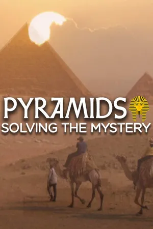 The Pyramids: Solving the Mystery