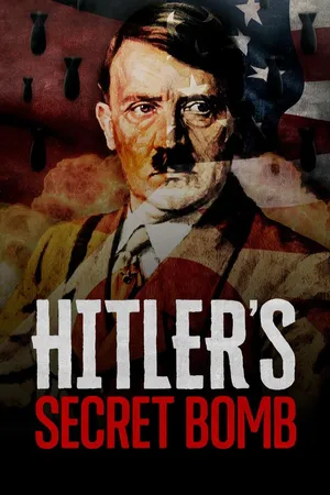 Hitler's Secret Bomb