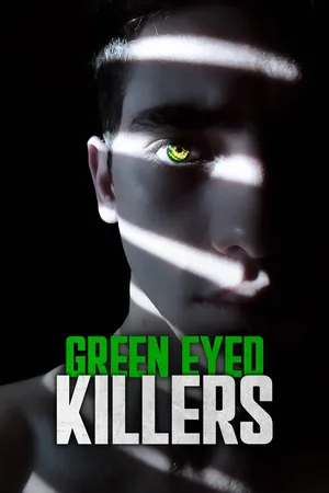 Green Eyed Killers