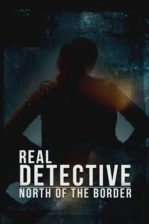 Real Detective: North of the Border