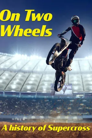 On Two Wheels: A History of Supercross
