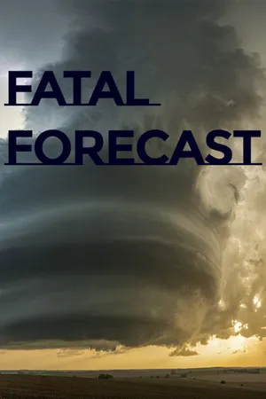 Fatal Forecast