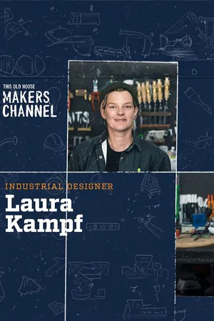 Laura Kampf: This Old House Makers Channel