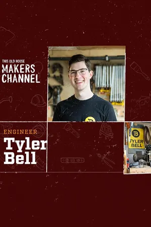 Tyler Bell: This Old House Makers Channel