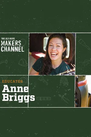 Anne Briggs: This Old House Makers Channel