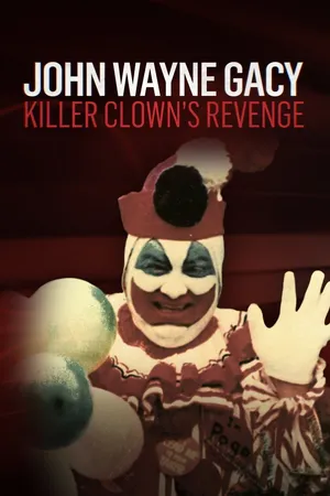 John Wayne Gacy: Killer Clown's Revenge