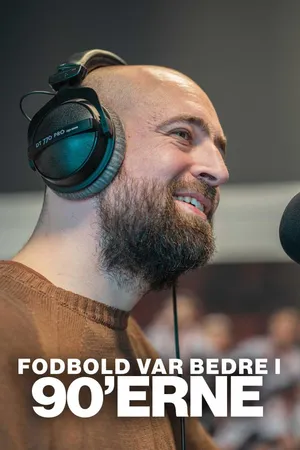 Fodbold var bedre i 90'erne