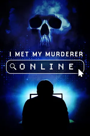 I Met My Murderer Online