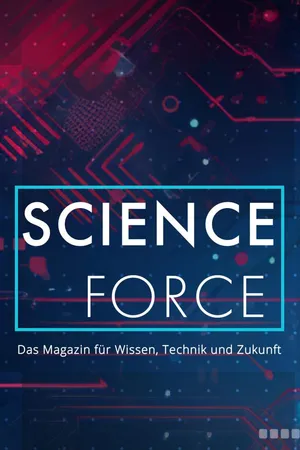 Science Force – Das Magazin für Wissen, Technik und Zukunft