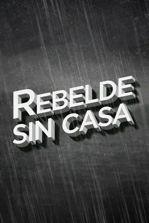 Rebelde sin casa