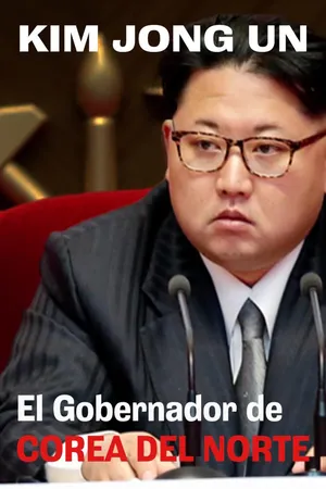 Kim Jong-Un: El Gobernador de Corera del Norte