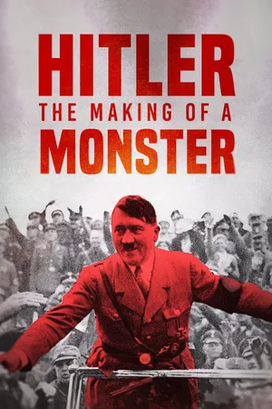 Hitler: The Making of a Monster