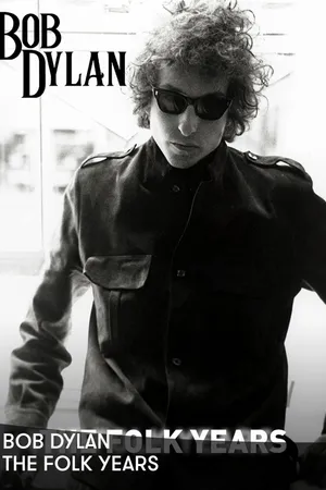 Bob Dylan: The Folk Years