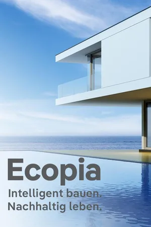 Ecopia – Intelligent bauen. Nachhaltig leben.
