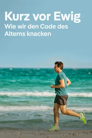 Kurz vor Ewig - Wie wir den Code des Alterns knacken