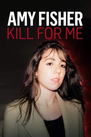 Amy Fisher: Kill For Me