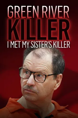 Green River Killer: I Met My Sister's Killer