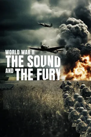 World War II: The Sound and The Fury
