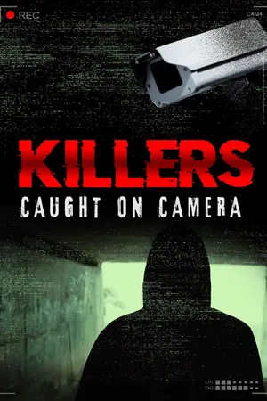 Killers: Caught on Camera