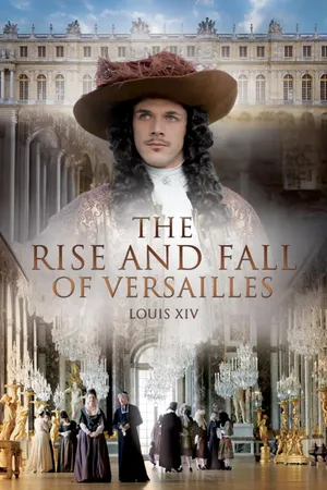 Versailles: ascesa e caduta 
Il sogno del Re Sole