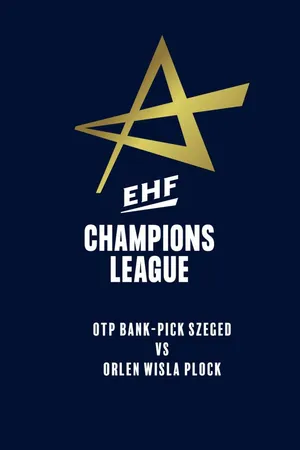 OTP Bank-PICK Szeged – Orlen Wisla Plock