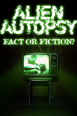 Alien Autopsy: Fact or Fiction
