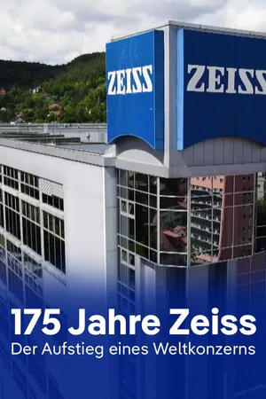 175 Jahre Zeiss - Der Aufstieg eines Weltkonzerns